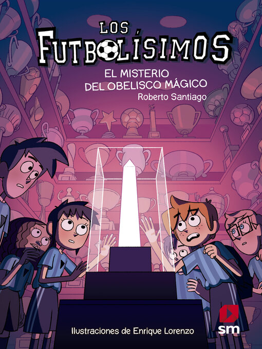 Title details for Los Futbolísimos 12. El misterio del obelisco mágico by Roberto Santiago - Available